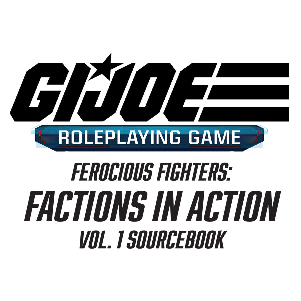 G.I. Joe RPG - Ferocious Fighters: Factions in Action Vol. 1 Sourcebook